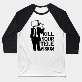 Kill Your Television Baseball T-Shirt